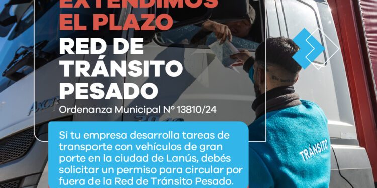 Lanús Gobierno extendió el plazo para realizar el trámite de Red de Tránsito Pesado