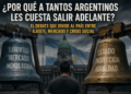 ¿Por qué a tantos argentinos les cuesta salir adelante? El debate que divide al país entre ajuste, mercado y crisis social