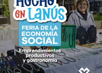 LANÚS GOBIERNO LLEVARÁ ADELANTE LA FERIA “HECHO EN LANÚS” EN LANÚS OESTE
