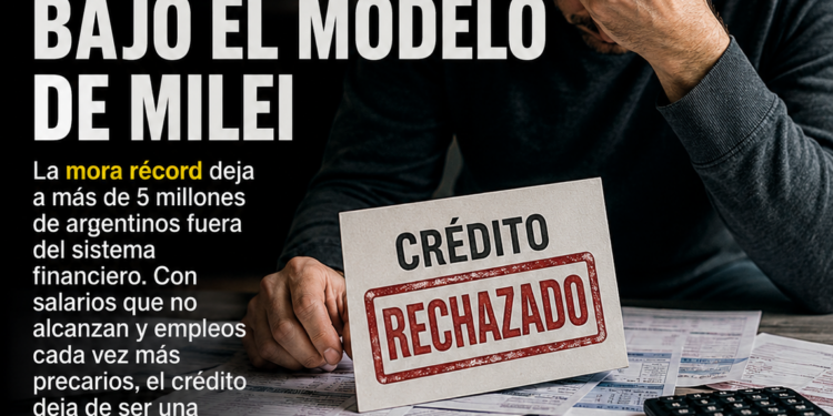 El crédito se derrumba bajo el modelo de Milei: la mora récord deja a millones de argentinos fuera del sistema financiero