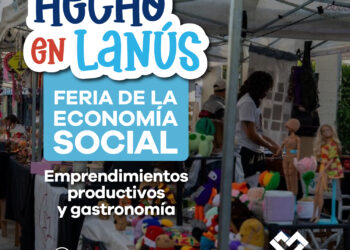 LANÚS GOBIERNO REALIZARÁ NUEVAS JORNADAS DE LA FERIA DE LA ECONOMÍA SOCIAL “HECHO EN LANÚS”