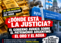 ¿DÓNDE ESTÁ LA JUSTICIA? EL GOBIERNO AVANZA SOBRE EL PATRIMONIO ARGENTINO: DEL ORO A LA PRIVATIZACIÓN DEL AGUA
